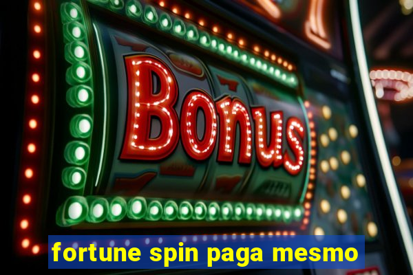 fortune spin paga mesmo